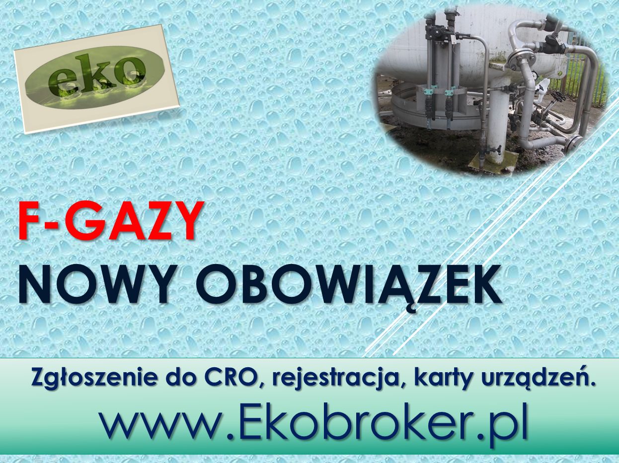 Fgazy, rejestracja w CRO, tel 502-032-782, f-gazy, dokumentacja, zgłoszenia, gazy cieplarniane, fluorowane