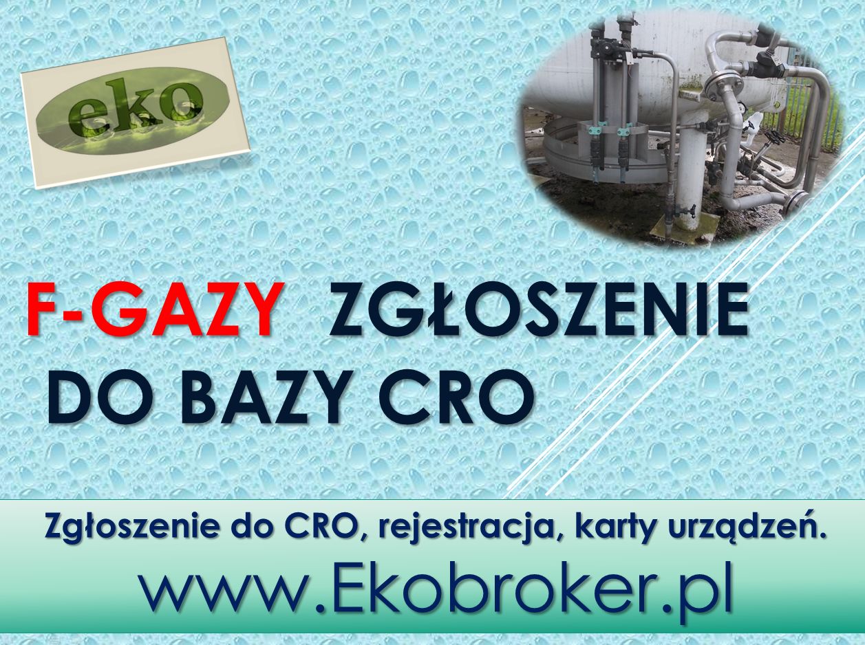 Fgazy, rejestracja w CRO, tel 502-032-782, f-gazy, dokumentacja, zgłoszenia, gazy cieplarniane, fluorowane