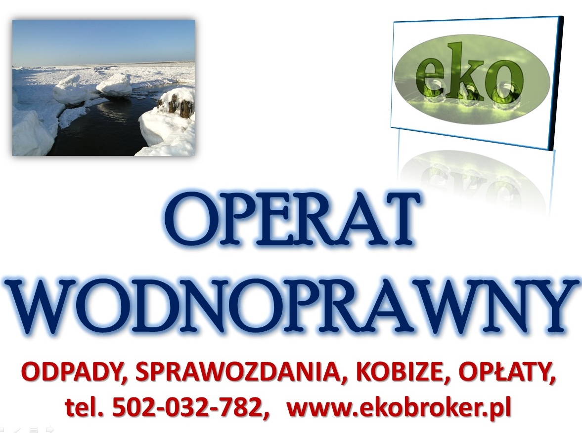 Pozwolenie wodnoprawne, tel. 502-032-782, operat wodnoprawny,cena.  Wykonanie operatu wodnoprawnego
