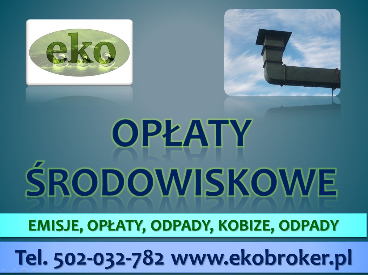 Obliczenie opłaty środowiskowej, cena, tel. 502-032-782. Wykaz, raport do urzędu za środowisko