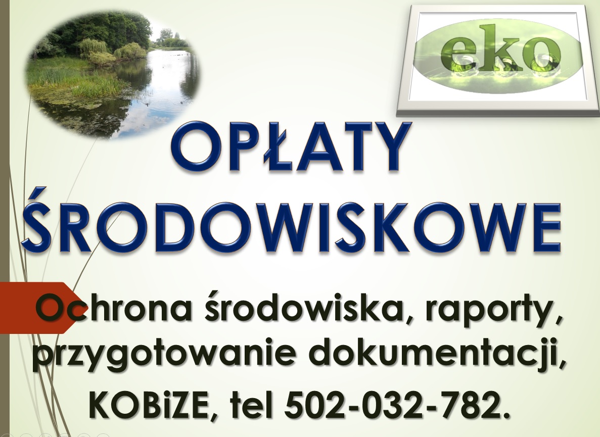 Obliczenie opłaty środowiskowej, cena, tel. 502-032-782. Wykaz, raport do urzędu za środowisko